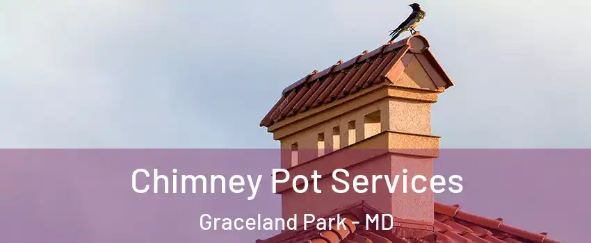 Chimney Pot Services Graceland Park - MD