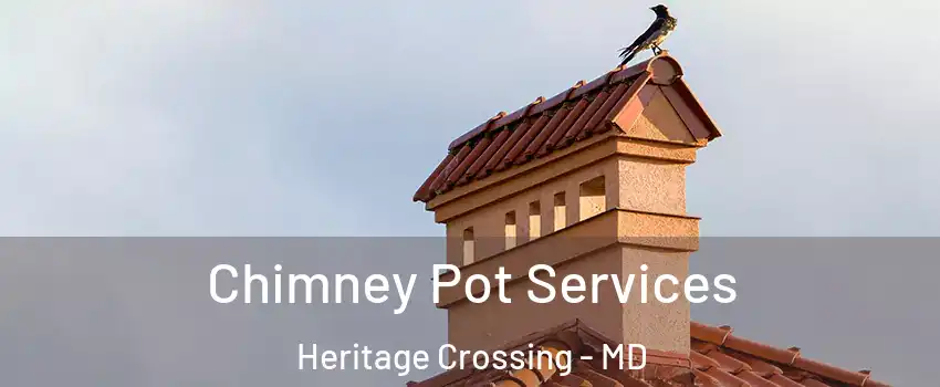 Chimney Pot Services Heritage Crossing - MD