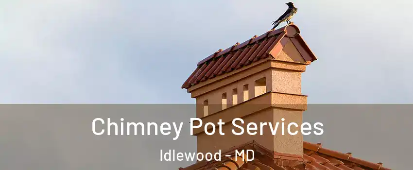 Chimney Pot Services Idlewood - MD