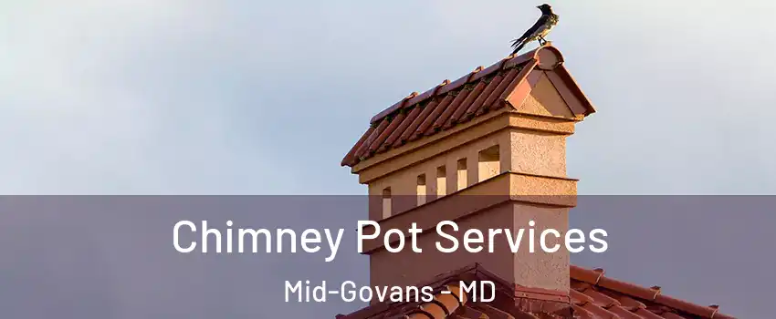 Chimney Pot Services Mid-Govans - MD