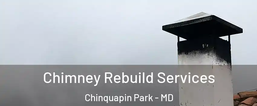 Chimney Rebuild Services Chinquapin Park - MD