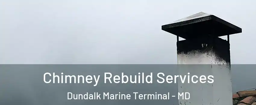 Chimney Rebuild Services Dundalk Marine Terminal - MD