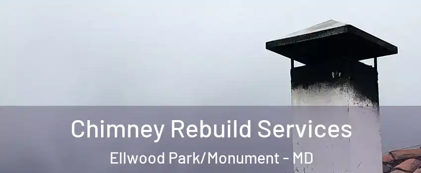 Chimney Rebuild Services Ellwood Park/Monument - MD