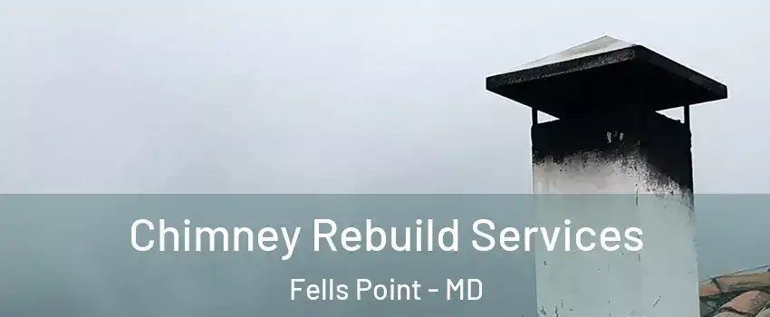 Chimney Rebuild Services Fells Point - MD