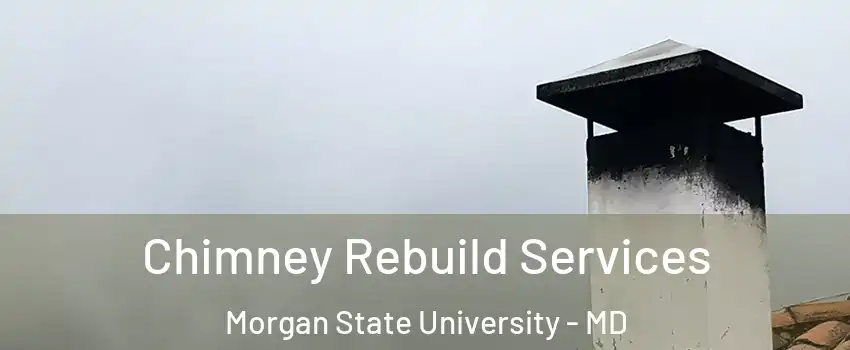 Chimney Rebuild Services Morgan State University - MD