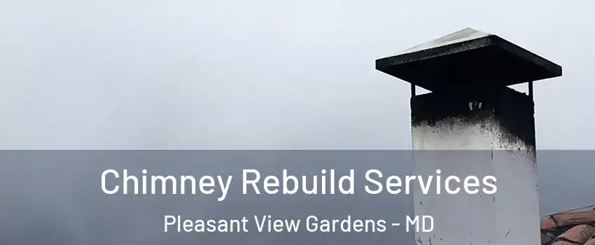 Chimney Rebuild Services Pleasant View Gardens - MD