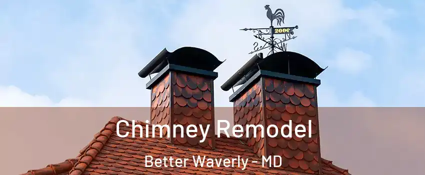 Chimney Remodel Better Waverly - MD