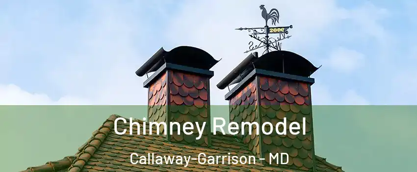 Chimney Remodel Callaway-Garrison - MD