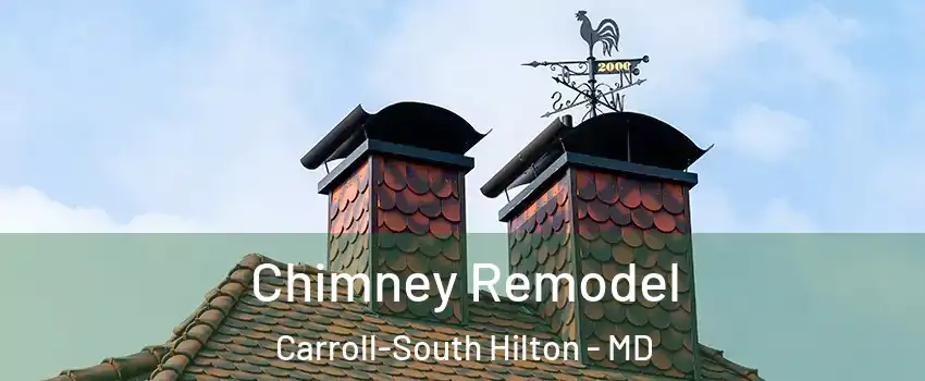 Chimney Remodel Carroll-South Hilton - MD