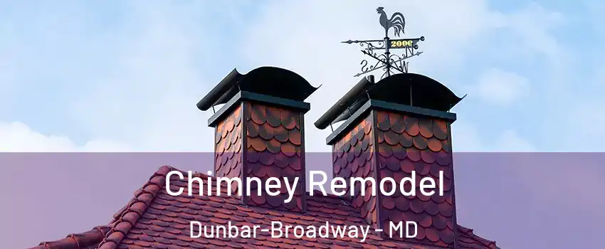 Chimney Remodel Dunbar-Broadway - MD