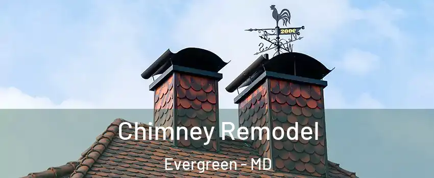 Chimney Remodel Evergreen - MD