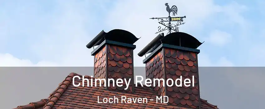 Chimney Remodel Loch Raven - MD
