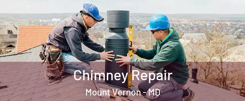 Chimney Repair Mount Vernon - MD