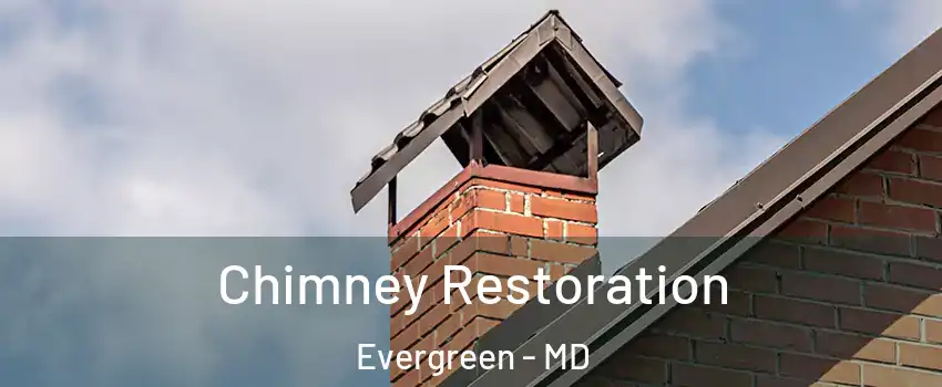 Chimney Restoration Evergreen - MD