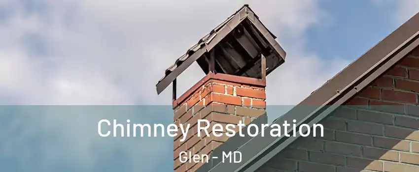 Chimney Restoration Glen - MD