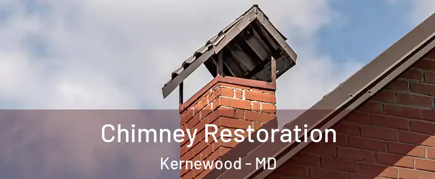 Chimney Restoration Kernewood - MD