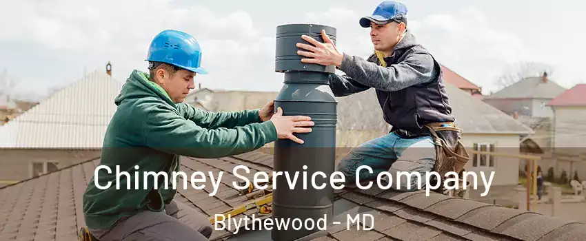 Chimney Service Company Blythewood - MD