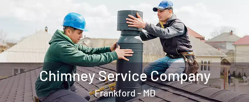 Chimney Service Company Frankford - MD