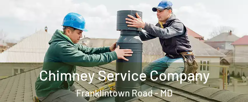 Chimney Service Company Franklintown Road - MD
