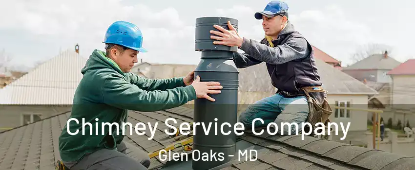 Chimney Service Company Glen Oaks - MD