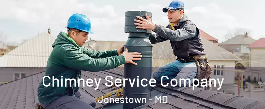 Chimney Service Company Jonestown - MD