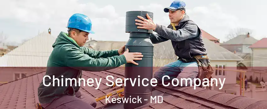 Chimney Service Company Keswick - MD