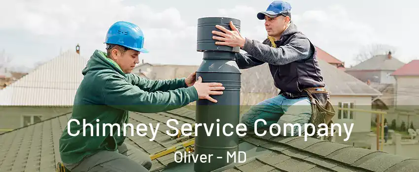 Chimney Service Company Oliver - MD