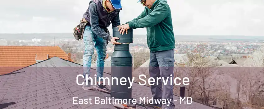 Chimney Service East Baltimore Midway - MD