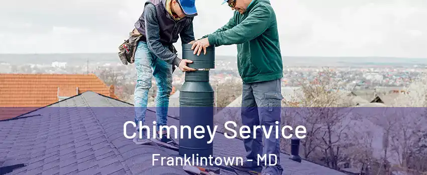 Chimney Service Franklintown - MD