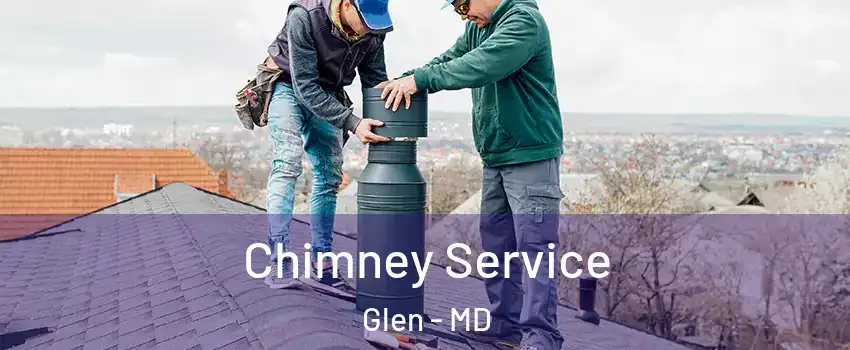 Chimney Service Glen - MD