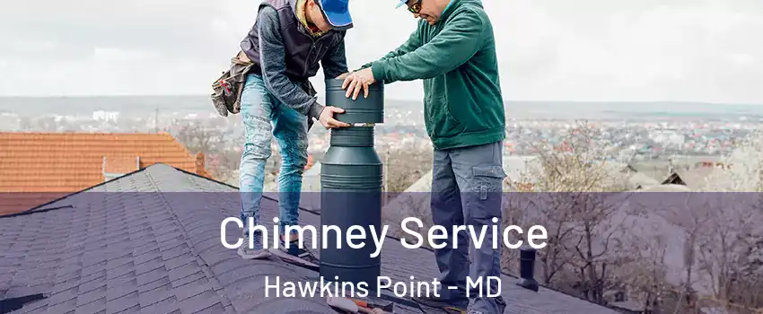 Chimney Service Hawkins Point - MD