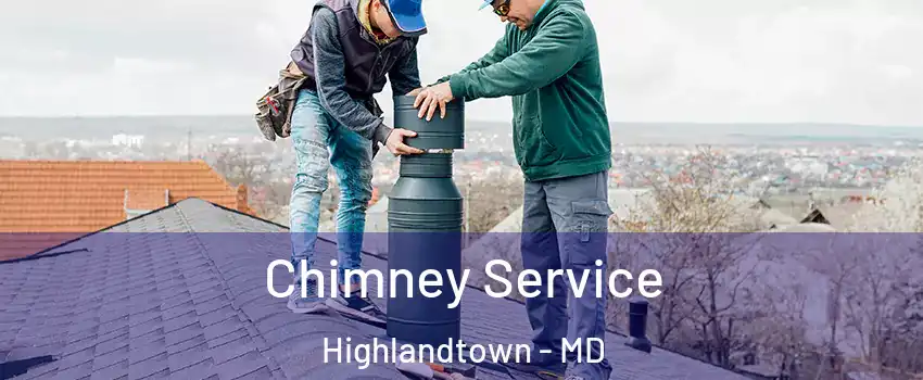 Chimney Service Highlandtown - MD