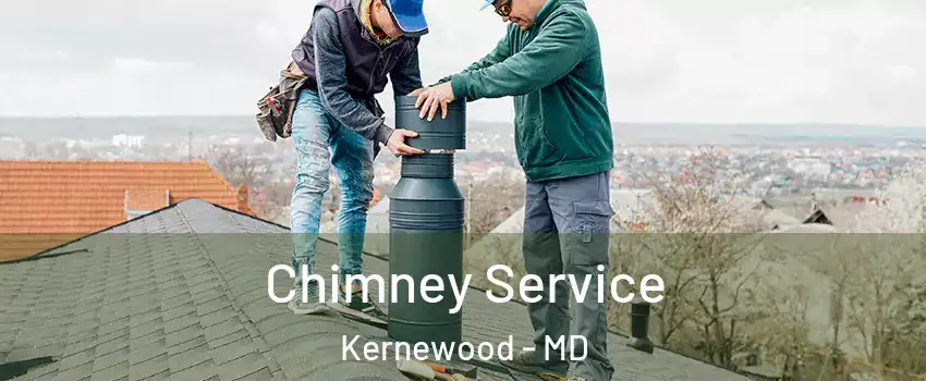 Chimney Service Kernewood - MD
