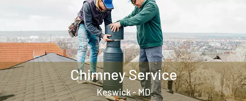 Chimney Service Keswick - MD