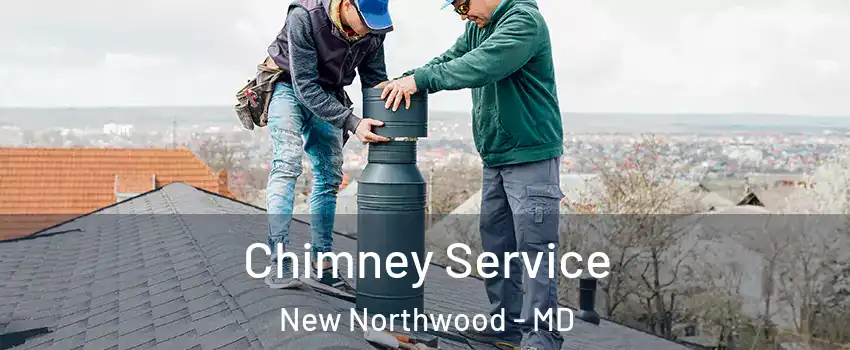 Chimney Service New Northwood - MD