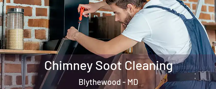 Chimney Soot Cleaning Blythewood - MD