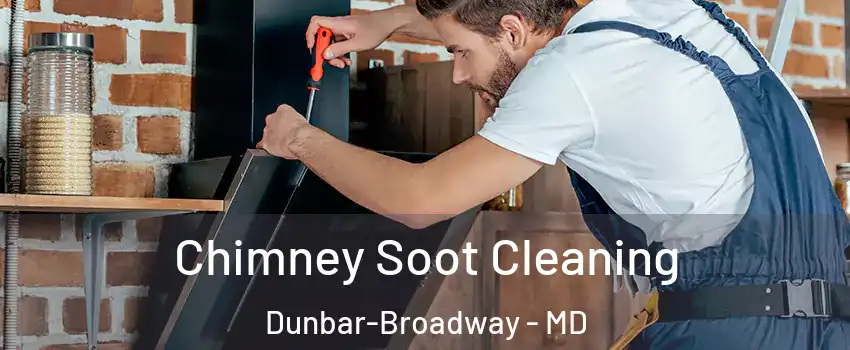 Chimney Soot Cleaning Dunbar-Broadway - MD