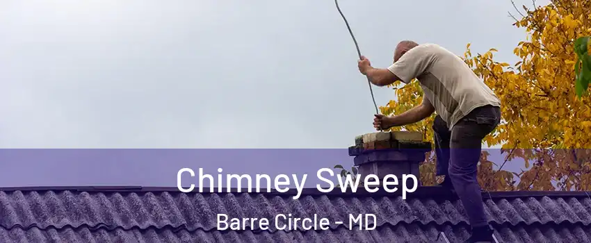 Chimney Sweep Barre Circle - MD