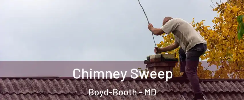 Chimney Sweep Boyd-Booth - MD