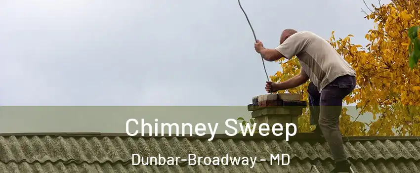 Chimney Sweep Dunbar-Broadway - MD