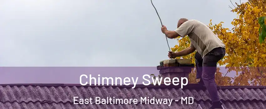 Chimney Sweep East Baltimore Midway - MD