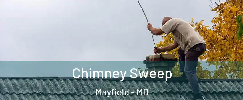 Chimney Sweep Mayfield - MD