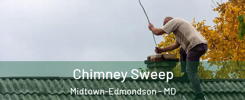 Chimney Sweep Midtown-Edmondson - MD