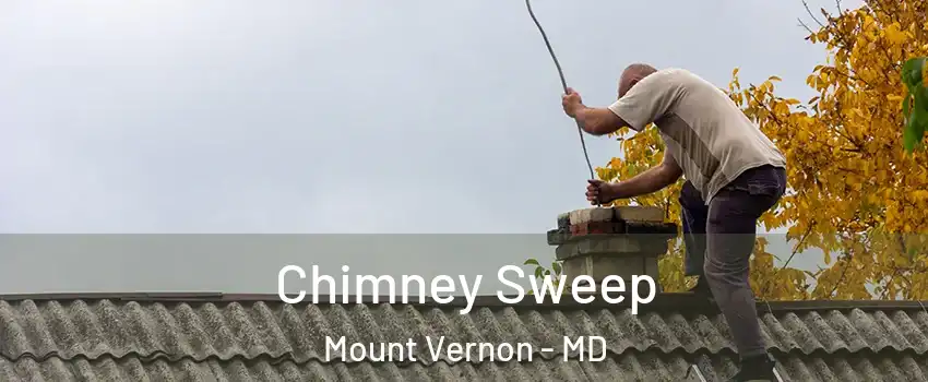 Chimney Sweep Mount Vernon - MD
