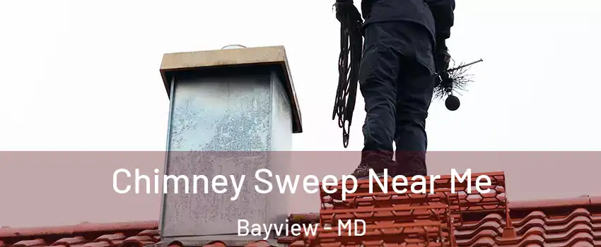 Chimney Sweep Near Me Bayview - MD