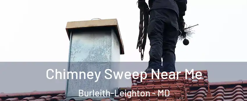 Chimney Sweep Near Me Burleith-Leighton - MD
