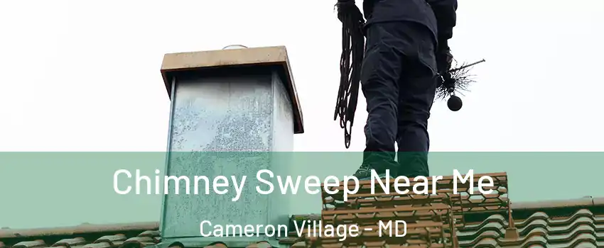 Chimney Sweep Near Me Cameron Village - MD