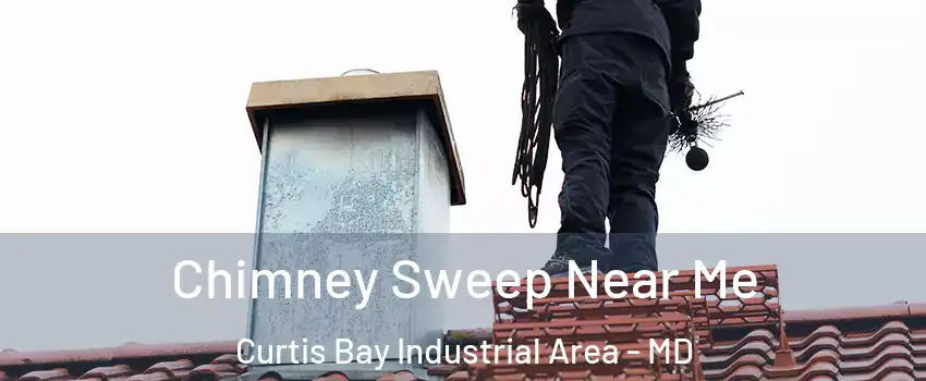 Chimney Sweep Near Me Curtis Bay Industrial Area - MD
