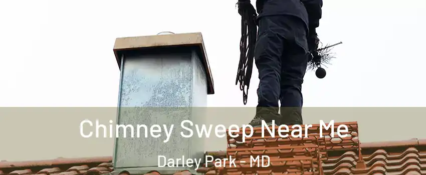Chimney Sweep Near Me Darley Park - MD