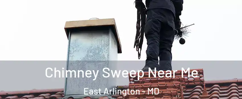Chimney Sweep Near Me East Arlington - MD
